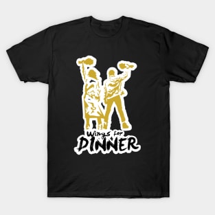 Wings for dinner!! T-Shirt